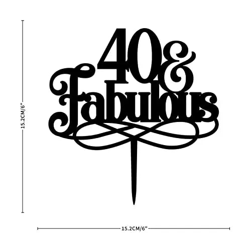 The image features a black cake topper designed for a birthday celebration, displaying the text ?40 & Fabulous? in an elegant font. The topper includes decorative swirls and has a pointed base for insertion into a cake. The dimensions are marked with a height of 15.2 cm (6 inches) and a width of 15.2 cm (6 inches).