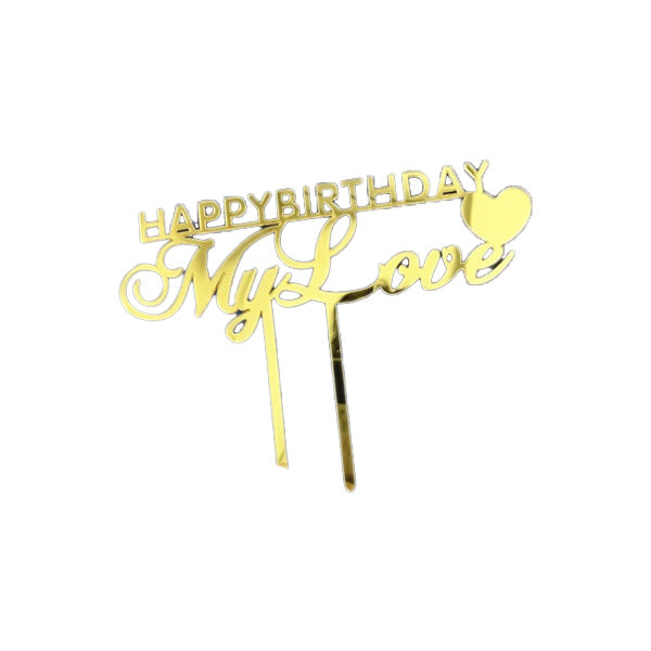 A gold cake topper with the text "HAPPY BIRTHDAY MyLove" in decorative cursive font, accompanied by a small heart symbol. The topper features two prongs for placement on a cake.
