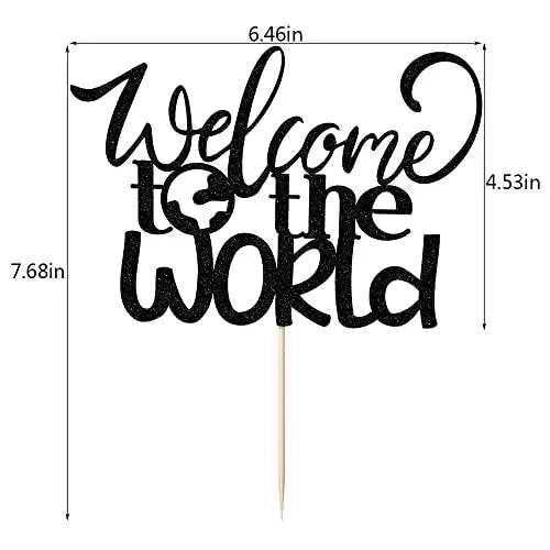 A black cardstock cake topper that says "Welcome to the World" in cursive and playful lettering. The topper includes a wooden stick for placement in a cake. Dimensions are approximately 6.46 inches wide, 7.68 inches tall, and 4.53 inches in height.