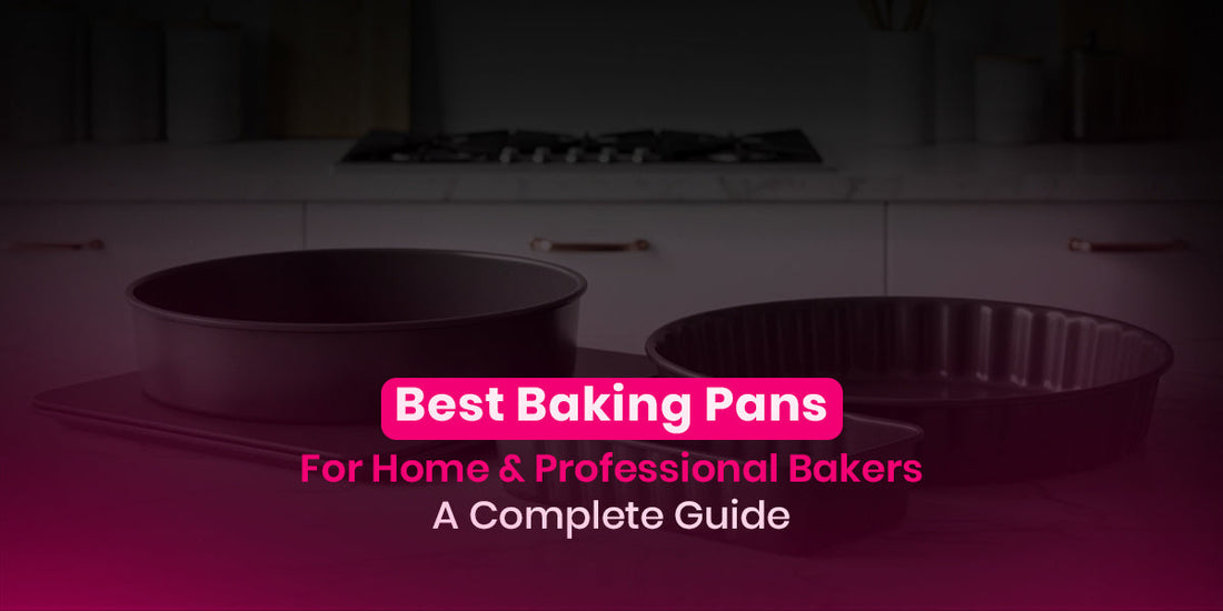 Best Baking Pans for Home and Professional Bakers: A Complete Guide ...
