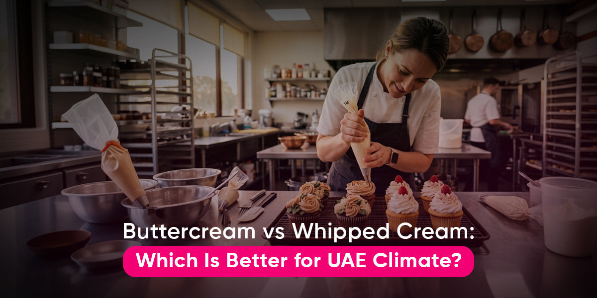 Buttercream vs Whipped Cream: Which is better for the UAE Climate?