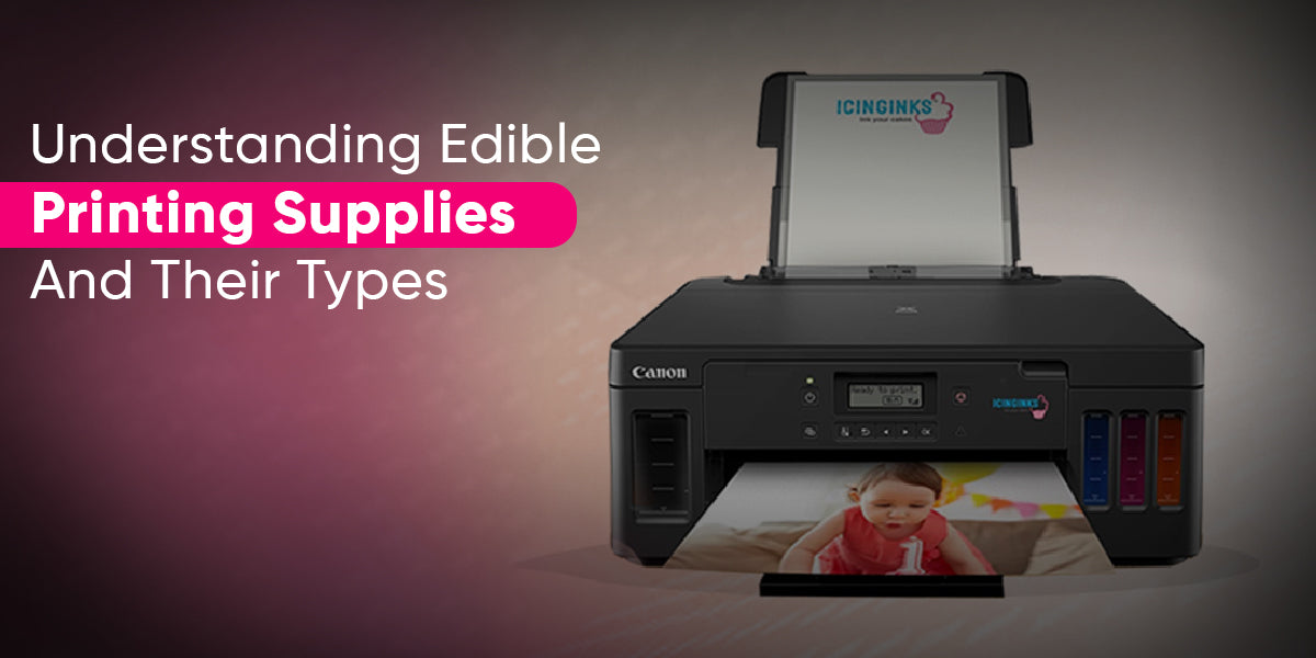 Understanding Edible Printing Supplies And Their Types