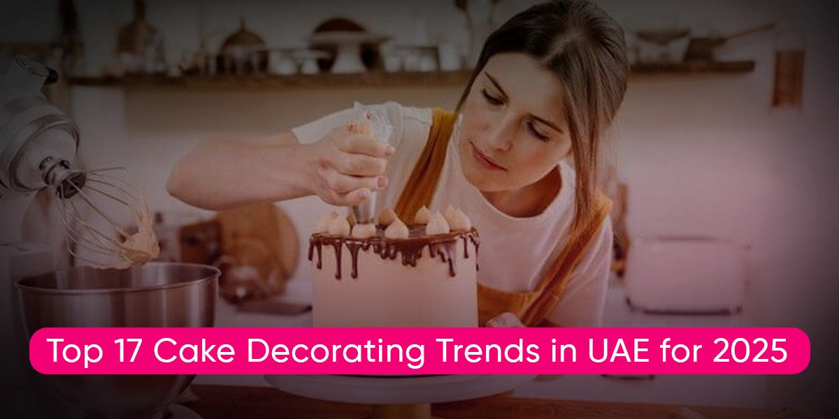 Top 17 Cake Decorating Trends in the UAE for 2025