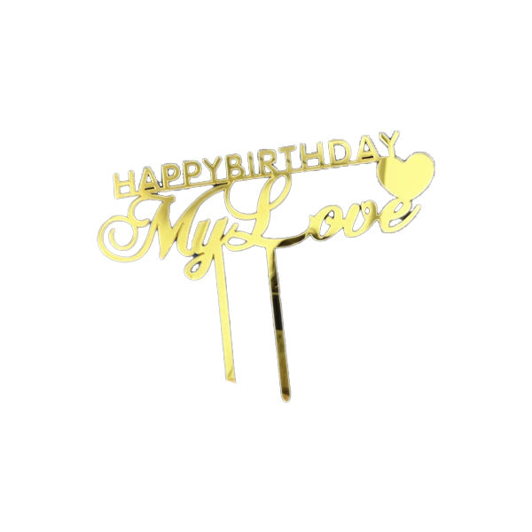 A gold cake topper with the text &quot;HAPPY BIRTHDAY MyLove&quot; in decorative cursive font, accompanied by a small heart symbol. The topper features two prongs for placement on a cake.