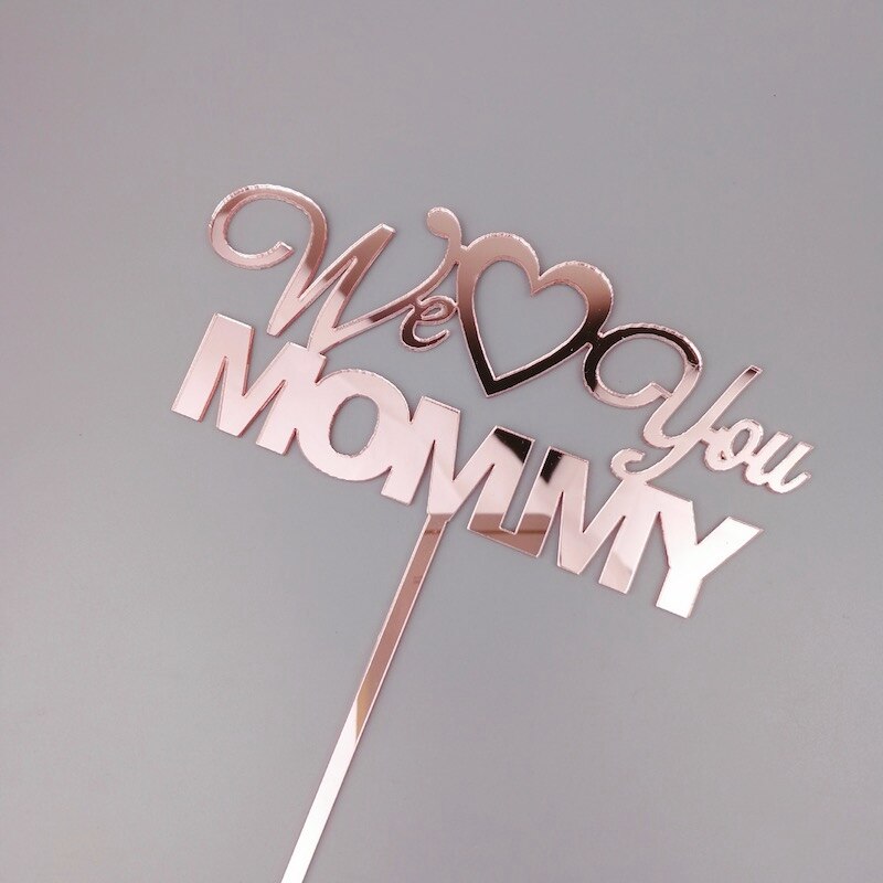 We Love You Mommy Acrylic Cake Topper